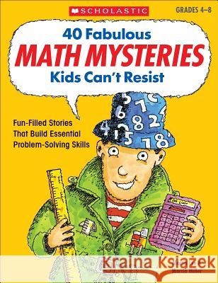 40 Fabulous Math Mysteries Kids Can't Resist Martin Lee 9780439175401 Scholastic Professional Books