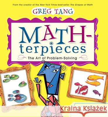 Math-terpieces: The Art of Problem-Solving Greg Tang, Greg Paprocki 9780439443883