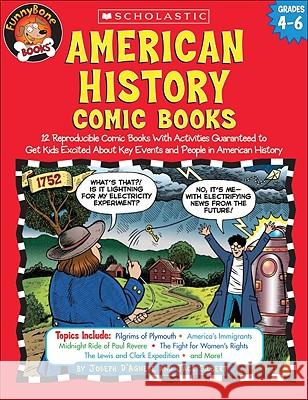 American History Comic Books: Twelve Reproducible Comic Books with Activities Guaranteed to Get Kids Excited about Key Events and People in American Joe D'Agnese Jack Silbert Joseph D'Agnese 9780439466059 Teaching Resources