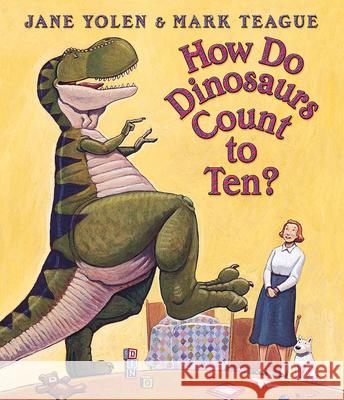 How Do Dinosaurs Count to Ten? Jane Yolen Mark Teague 9780439649490 Blue Sky Press (AZ)
