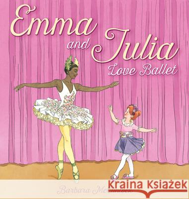 Emma and Julia Love Ballet Barbara McClintock 9780439894012 Scholastic Press