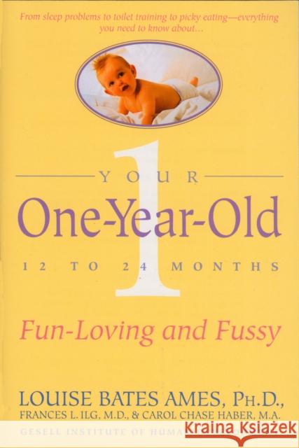 Your One-Year-Old: The Fun-Loving, Fussy 12-To 24-Month-Old Ames, Louise Bates 9780440506720 Dell Publishing Company