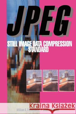 JPEG: Still Image Data Compression Standard Pennebaker, William B. 9780442012724 Kluwer Academic Publishers