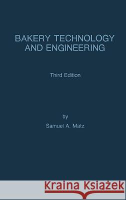 Bakery Technology and Engineering Samuel A. Matz S. S. Matz Matz 9780442308551 Springer Us