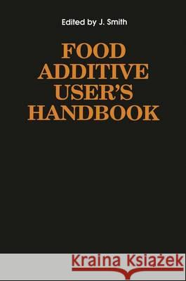 Food Additive User's Handbook James Smith J. Smith James S. Smith 9780442314316 Aspen Publishers
