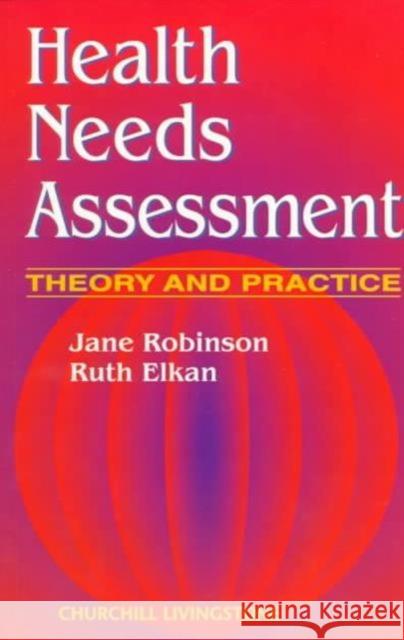 Health Needs Assessment : Theory and Practice Jane Robinson Ruth Elkan 9780443052330