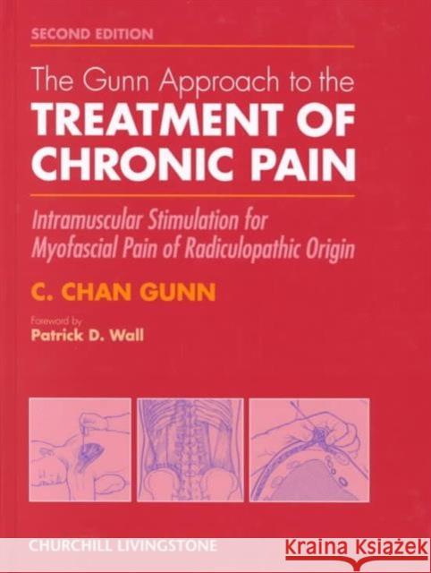 The Gunn Approach to the Treatment of Chronic Pain: Intramuscular Stimulation for Myofascial Pain of Radiculopathic Origin Gunn, C. Chan 9780443054228 0