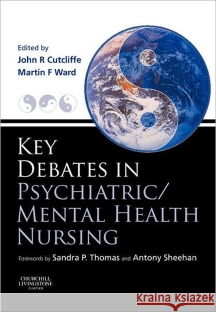 Key Debates in Psychiatric/Mental Health Nursing John Cutcliffe Martin Ward 9780443073915 Churchill Livingstone