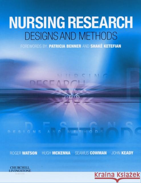 Nursing Research: Designs and Methods Roger Watson Hugh McKenna Seamus Cowman 9780443102776
