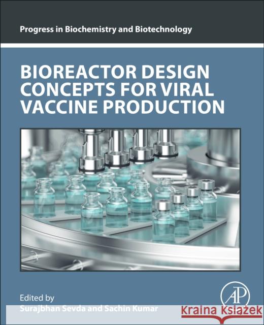 Bioreactor Design Concepts for Viral Vaccine Production Surajbhan Sevda Sachin Kumar 9780443153785 Academic Press