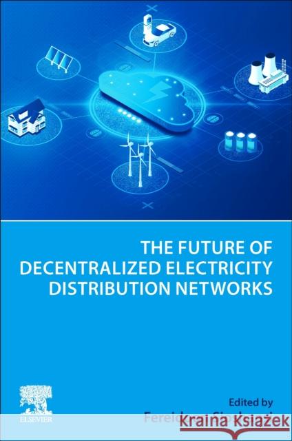 The Future of Decentralized Electricity Distribution Networks Fereidoon Sioshansi 9780443155918