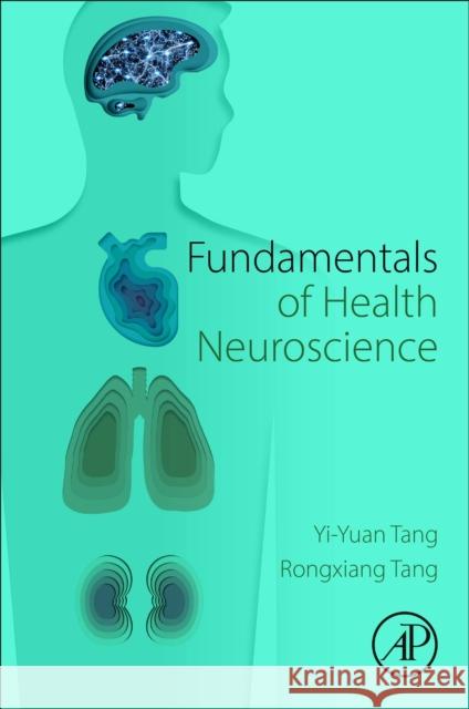 Fundamentals of Health Neuroscience Yi-Yuan Tang Rongxiang Tang 9780443156021 Academic Press