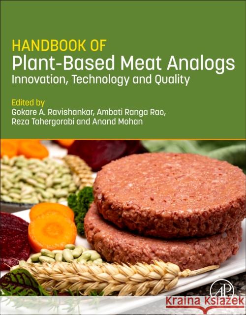 Handbook of Plant-Based Meat Analogs: Innovation, Technology and Quality Gokare A. Ravishankar Ambati Rang Reza Tahergorabi 9780443218460 Academic Press