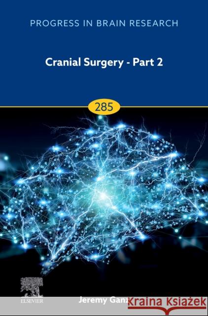 Cranial Surgery - Part 2: Volume 285 Jeremy C. Ganz 9780443317187 Academic Press
