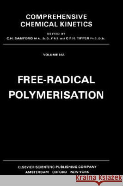 Free-Radical Polymerisation: Volume 14 Bamford, C. H. 9780444414861 Elsevier Science
