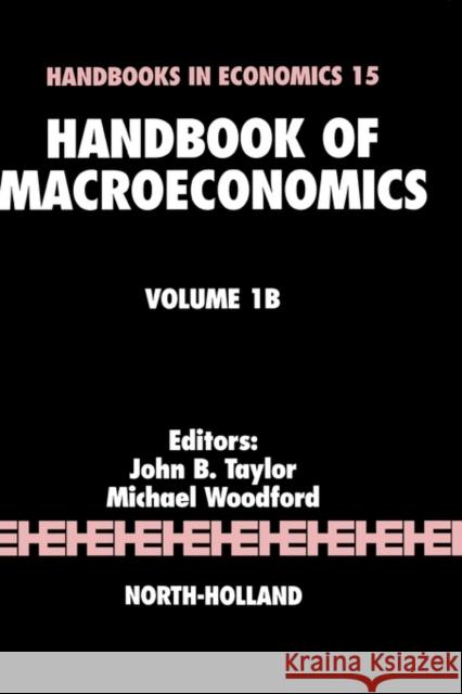 Handbook of Macroeconomics: Volume 1b Taylor, John B. 9780444501578 0