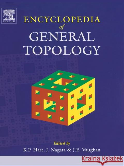 Encyclopedia of General Topology K. P. Hart Jun-Iti Nagata J. E. Vaughan 9780444503558 Elsevier Science