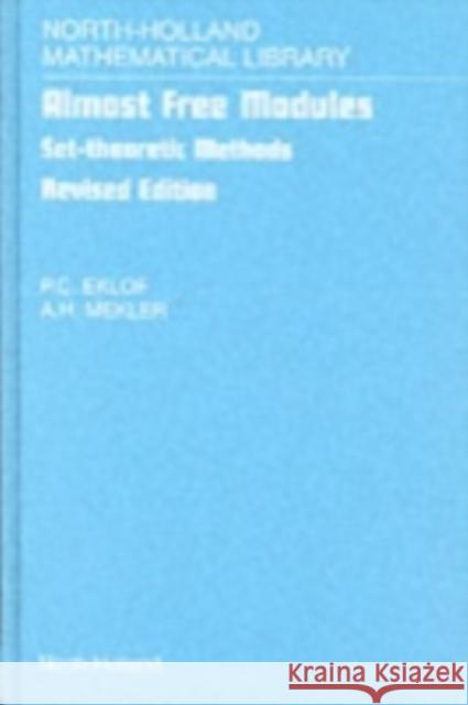 Almost Free Modules: Set-Theoretic Methods Volume 65 Eklof, P. C. 9780444504920