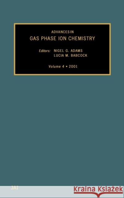 Advances in Gas Phase Ion Chemistry: Volume 4 Babcock, L. M. 9780444509291 Elsevier Science