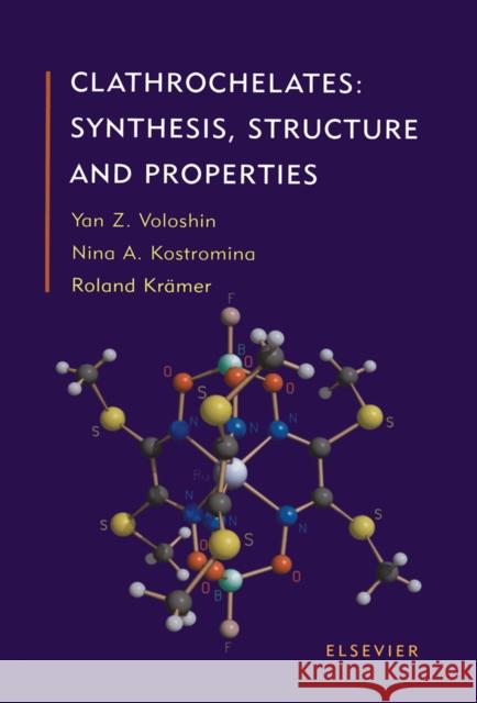 Clathrochelates: Synthesis, Structure and Properties Voloshin, Y. Z. 9780444512239 Elsevier Science & Technology