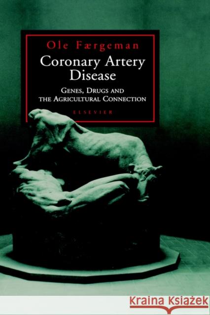 Coronary Artery Disease: Genes, Drugs and the Agricultural Connection Faergeman, Ole 9780444513823 Elsevier