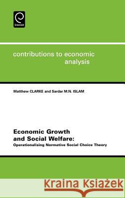 Economic Growth and Social Welfare: Operationalising Normative Social Choice Theory Clarke, Matthew 9780444515650