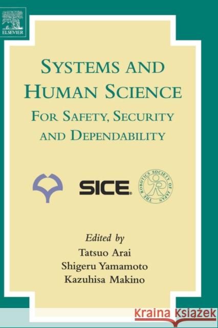 Systems and Human Science - For Safety, Security and Dependability: Selected Papers of the 1st International Symposium Ssr 2003, Osaka, Japan, Novembe Yamamoto, Shigeru 9780444518132 Elsevier Science