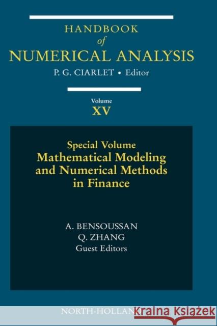 Mathematical Modelling and Numerical Methods in Finance: Special Volume Volume 15 Ciarlet, Philippe G. 9780444518798 North-Holland