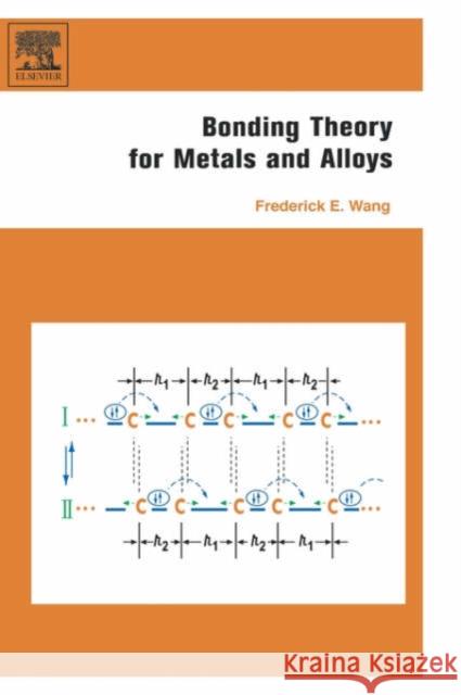 Bonding Theory for Metals and Alloys Frederick E. Wang 9780444519788 Elsevier Science & Technology