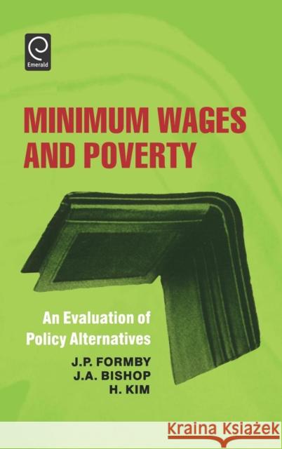 Minimum Wages and Poverty: An Evaluation of Policy Alternatives Formby, J. P. 9780444520296 0