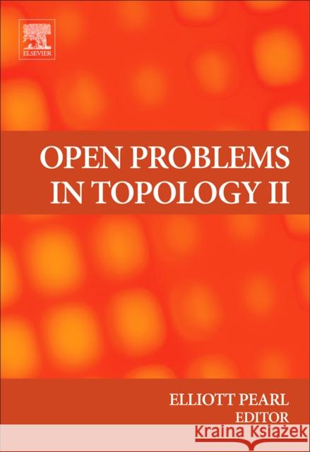 Open Problems in Topology II Elliott M. Pearl 9780444522085 Elsevier Science