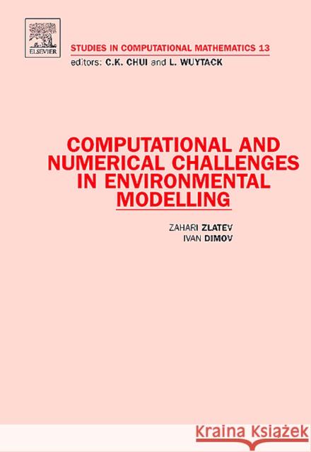 Computational and Numerical Challenges in Environmental Modelling: Volume 13 Zlatev, Zahari 9780444522092