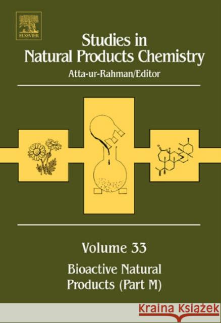 Studies in Natural Products Chemistry: Bioactive Natural Products (Part M) Volume 33 Atta-Ur-Rahman 9780444527172