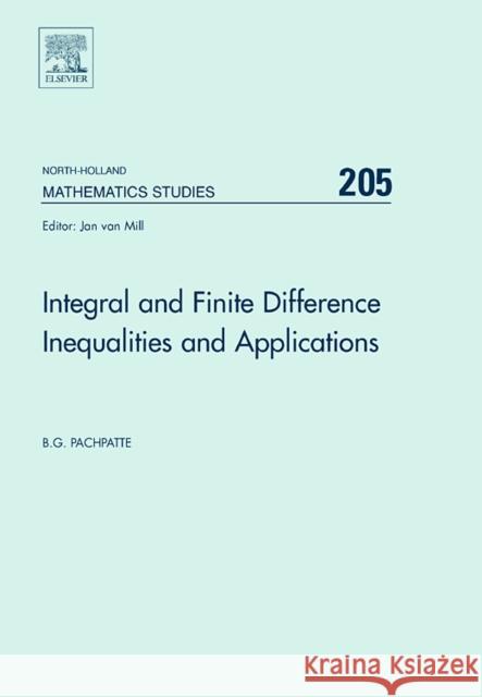Integral and Finite Difference Inequalities and Applications: Volume 205 Pachpatte, B. G. 9780444527622 North-Holland
