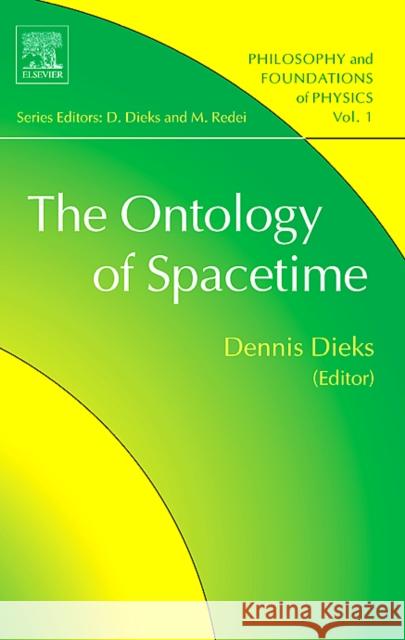 The Ontology of Spacetime: Volume 1 Dieks, Dennis 9780444527684 Elsevier Science & Technology