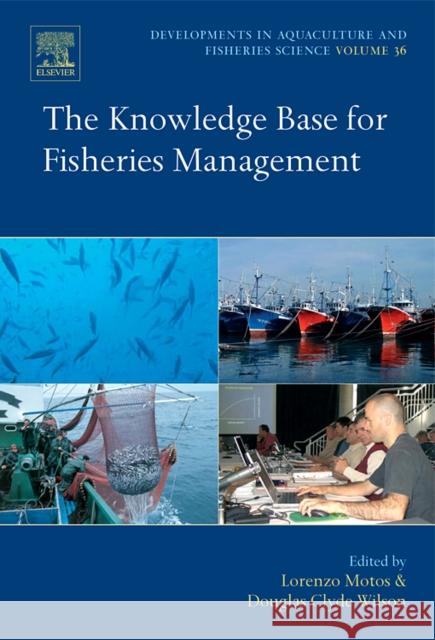 The Knowledge Base for Fisheries Management: Volume 36 Motos, Lorenzo 9780444528506 Elsevier Science & Technology