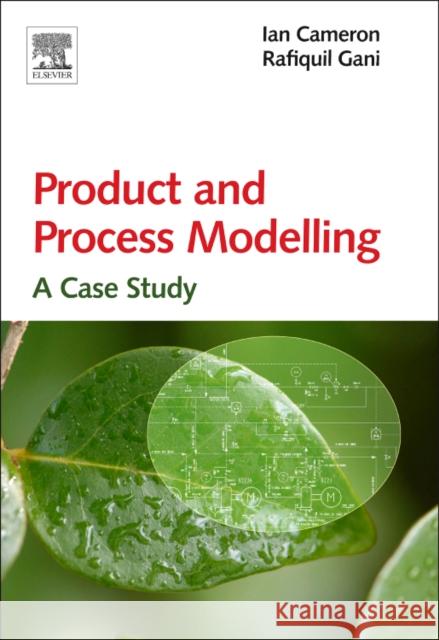 Product and Process Modelling: A Case Study Approach Cameron, Ian T. 9780444531612 0