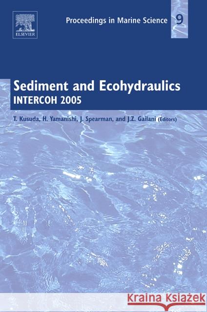 Sediment and Ecohydraulics: Intercoh 2005 Volume 9 Kusuda, Tetsuya 9780444531841 Elsevier Science