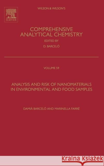 Analysis and Risk of Nanomaterials in Environmental and Food Samples: Volume 59 Barcelo, Damia 9780444563286