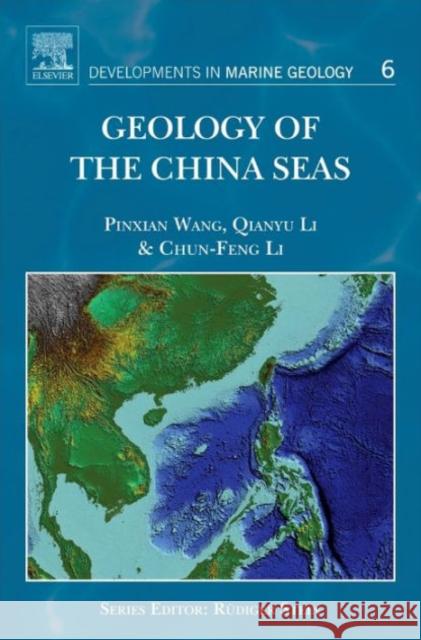 Geology of the China Seas: Volume 6 Wang, Pinxian 9780444593887