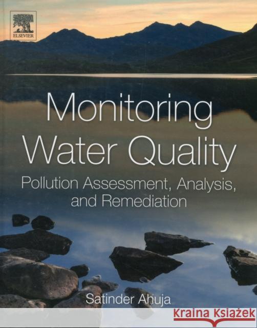 Monitoring Water Quality: Pollution Assessment, Analysis, and Remediation Satinder Ahuja 9780444593955
