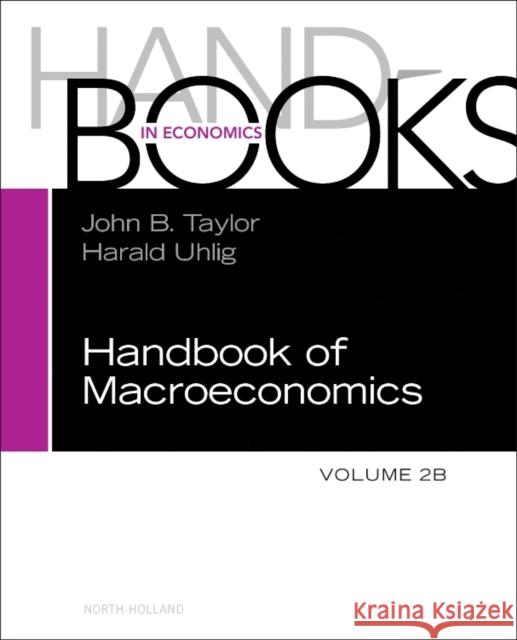 Handbook of Macroeconomics: Volume 2b Taylor, John B. 9780444594662 North-Holland
