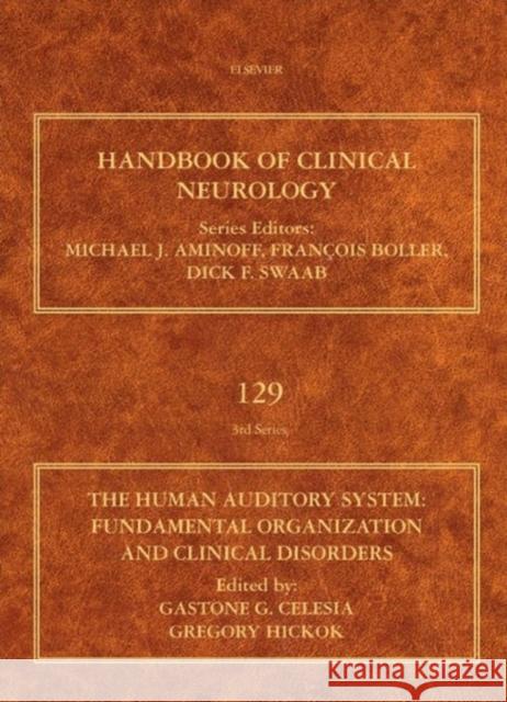 The Human Auditory System: Fundamental Organization and Clinical Disorders Volume 129 Celesia, Gastone G. 9780444626301 Elsevier