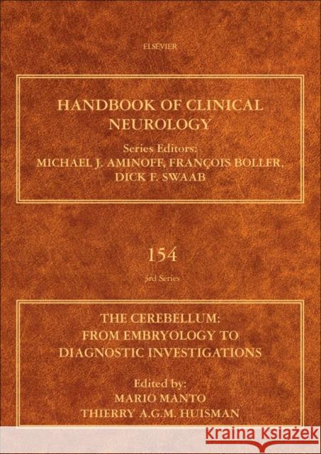 The Cerebellum: From Embryology to Diagnostic Investigations: Handbook of Clinical Neurology Series Volume 154 Manto, Mario 9780444639561