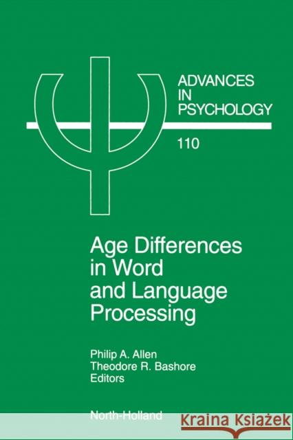 Age Differences in Word and Language Processing: Volume 110 Allen, P. a. 9780444817662 North-Holland