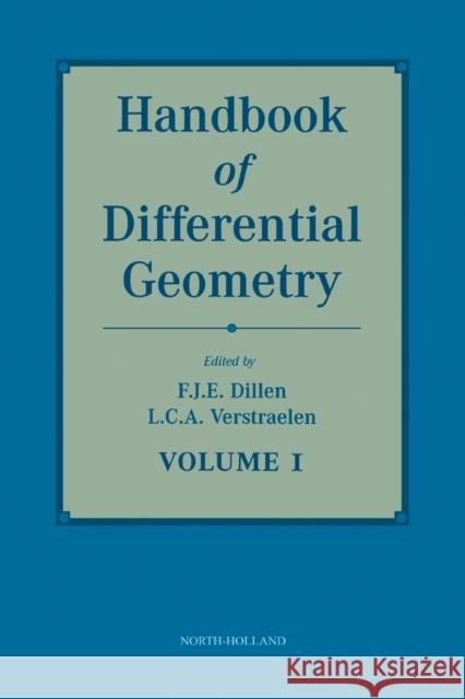 Handbook of Differential Geometry, Volume 1 Franki J. E. Dillen Leopold C. A. Verstraelen 9780444822406 North-Holland