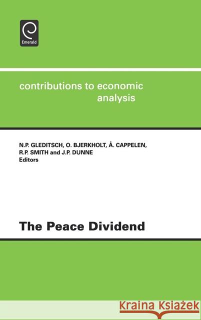 The Peace Dividend N.P. Gleditsch, O. Bjerkholt, A. Cappelen, R. Smith, J.P. Dunne 9780444824820 Emerald Publishing Limited