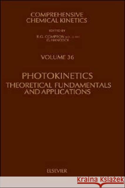 Photokinetics: Theoretical Fundamentals and Applications Volume 36 Mauser, H. 9780444825360 Elsevier Science