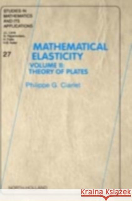Mathematical Elasticity: Volume II: Theory of Plates Volume 27 Ciarlet, Philippe G. 9780444825704 North-Holland