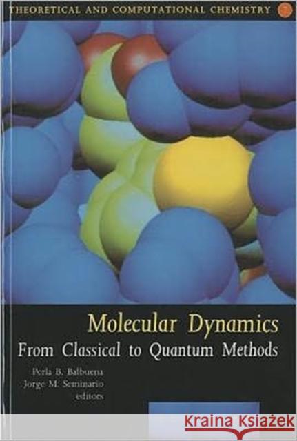 Molecular Dynamics: From Classical to Quantum Methods Volume 7 Balbuena, Perla 9780444829108 Elsevier Science